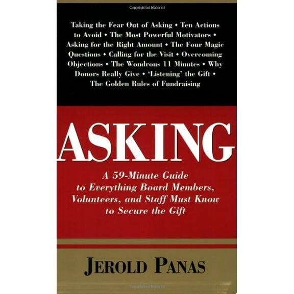 Pre-Owned Asking: A 59-Minute Guide to Everything Board Members, Volunteers and Staff Must Know to Secure the Gift (Paperback) 1889102172 9781889102177