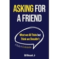 thumbnail image 1 of Asking for a Friend: What We All Think but Think We Shouldn't, (Paperback), 1 of 1