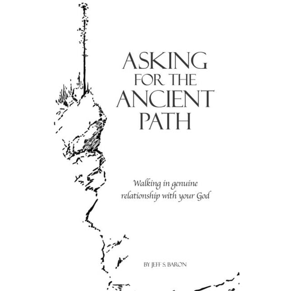 Asking for the Ancient Path: Walking in genuine relationship with your God