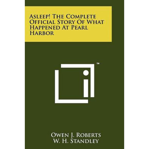Asleep! The Complete Official Story Of What Happened At Pearl Harbor (Paperback)
