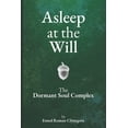 thumbnail image 1 of Asleep at the Will: The Dormant Soul Complex, (Paperback), 1 of 1