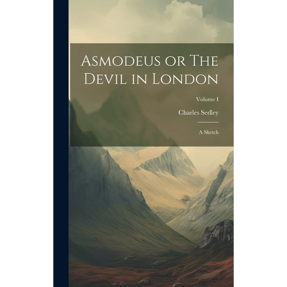 Asmodeus or The Devil in London: A Sketch; Volume I (Hardcover)