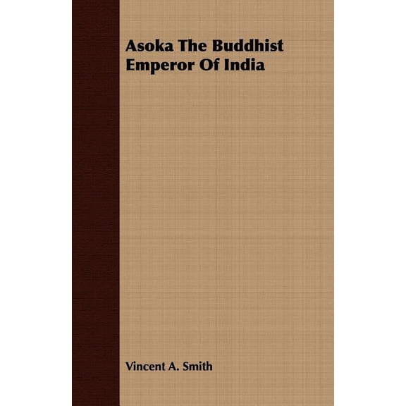 Asoka the Buddhist Emperor of India