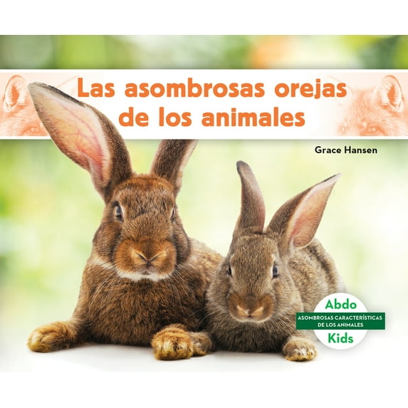 Asombrosas Caracteristicas de Los Animal Las Asombrosas Orejas de Los Animales (Different Ears of Animals), (Hardcover)