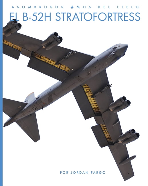 Asombrosos Amos del Cielo El B-52h Stratofortress, (Hardcover)
