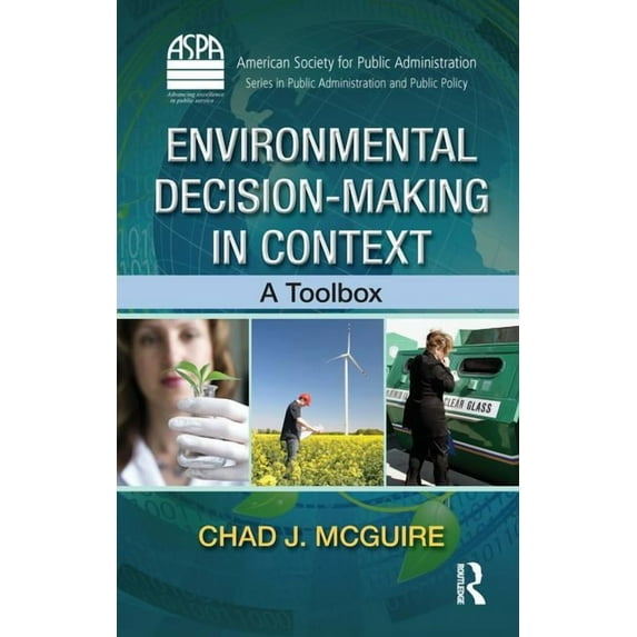 Aspa Public Administration and Public Po Environmental Decision-Making in Context: A Toolbox, (Hardcover)