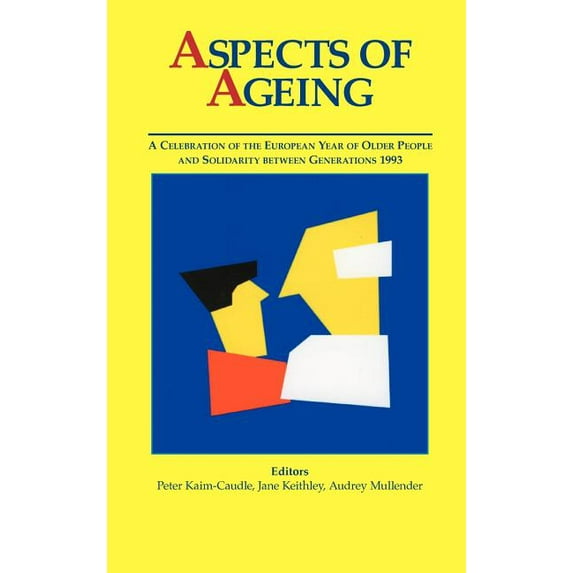 Aspects of Ageing: A Celebration of the European Year of Older People and Solidarity between Generations 1993 (Hardcover)