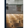 thumbnail image 1 of Aspects of Child Life and Education, (Paperback), 1 of 5