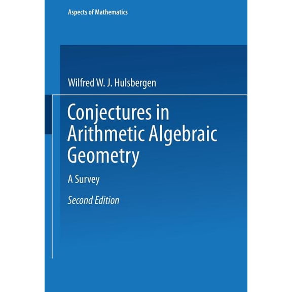 Aspects of Mathematics Conjectures in Arithmetic Algebraic Geometry: A Survey, Book 18, (Paperback)