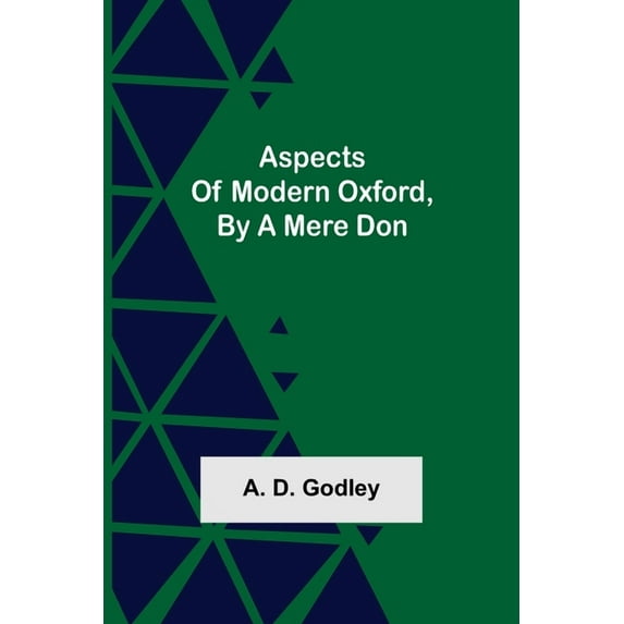 Aspects of Modern Oxford, by a Mere Don, (Paperback)