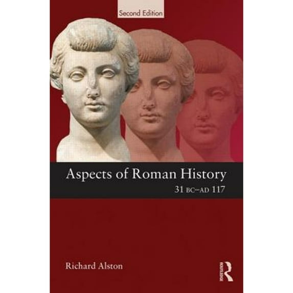 Pre-Owned Aspects of Roman History 31 BC-AD 117 (Paperback 9780415611213) by Richard Alston
