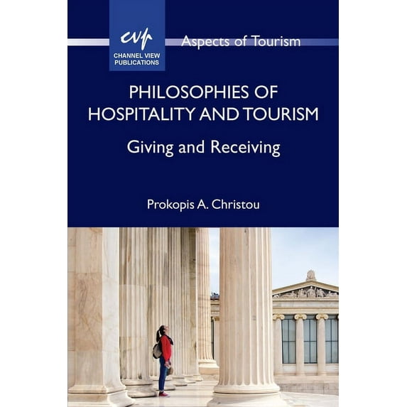 Aspects of Tourism Philosophies of Hospitality and Tourism: Giving and Receiving, Book 91, (Paperback)