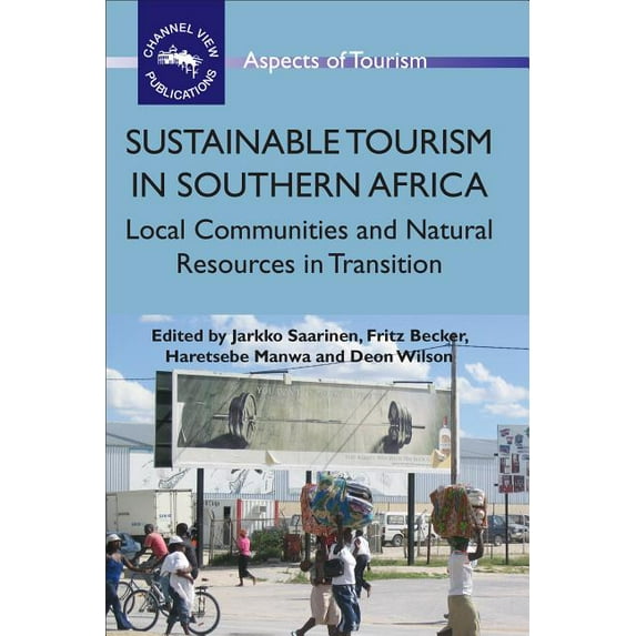 Aspects of Tourism Sustainable Tourism in Southern Africahb: Local Communities and Natural Resources in Transition, Book 39, (Hardcover)
