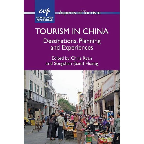 Aspects of Tourism Tourism China: Destinations, Planning Pb: Destinations, Planning and Experiences, Book 59, (Paperback)