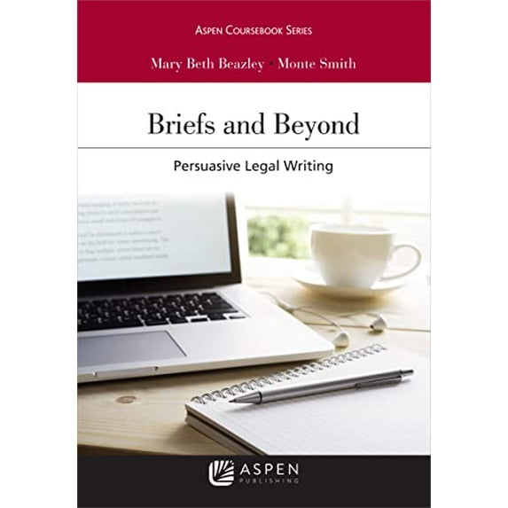 Pre-Owned Briefs and Beyond: Persuasive Legal Writing (Aspen Casebook Series), 9781543813913, 1543813917, Paperback,