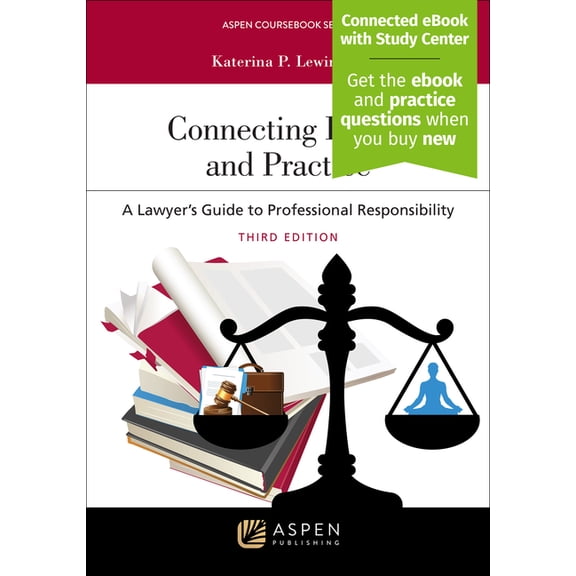 Aspen Coursebook Connecting Ethics and Practice: A Lawyer's Guide to Professional Responsibility: [Connected eBook with Study Center, (Paperback)