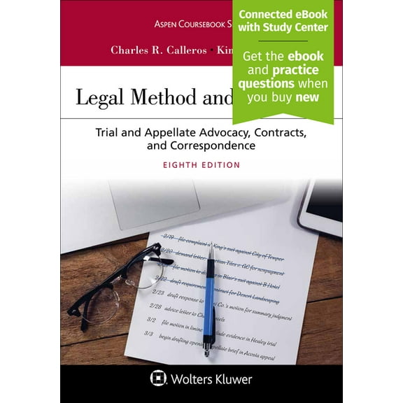 Legal Method and Writing II: Trial and Appellate Advocacy, Contracts, and Correspondence [Connected (Paperback) by Charles R Calleros, Kimberly Y W Holst