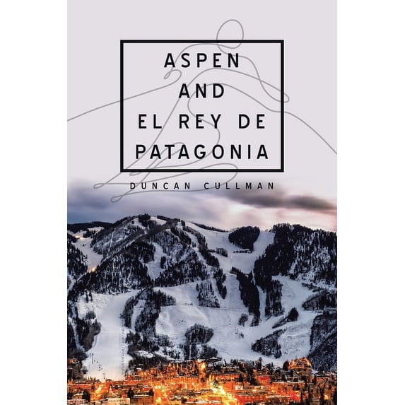 Aspen and El Rey De Patagonia (Paperback)