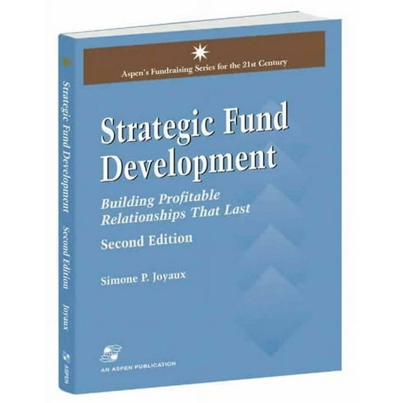 Aspen's Fundraising Series for the Strategic Fund Development: Building Profitable Relationships That Last: Building Profitable Relationships That Last, (Paperback)
