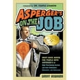 thumbnail image 1 of Asperger's on the Job: Must-Have Advice for People with Asperger's or High Functioning Autism, and Their Employers, Educ, (Paperback), 1 of 1