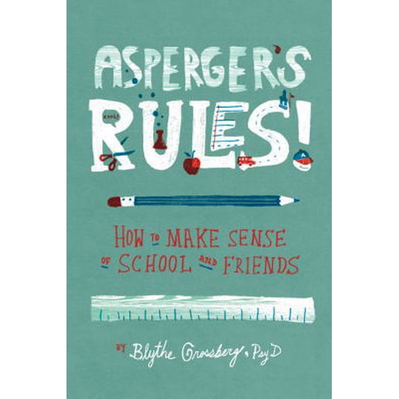 Pre-Owned Asperger's Rules!: How to Make Sense of School and Friends (Paperback) 1433811278 9781433811272