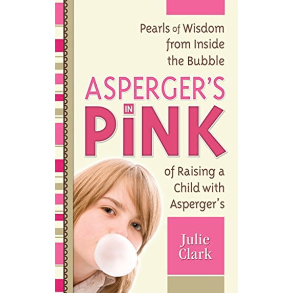 Pre-Owned Asperger's in Pink: Pearls of Wisdom from Inside the Bubble of Raising a Child with Asperger's (Paperback) 1935274104 9781935274100