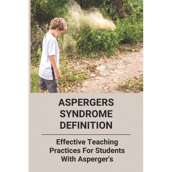 Aspergers Syndrome Definition: Effective Teaching Practices For Students With Asperger's, (Paperback)