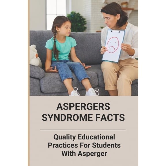 Aspergers Syndrome Facts: Quality Educational Practices For Students With Asperger (Paperback)