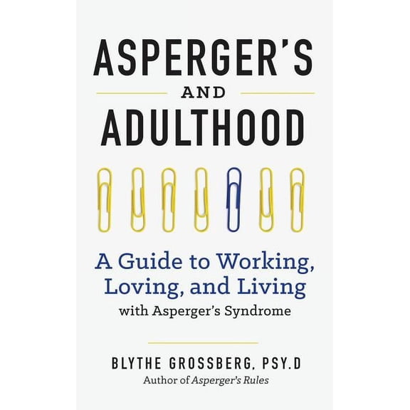 Aspergers and Adulthood: A Guide to Working, Loving, and Living with Aspergers Syndrome, (Hardcover)