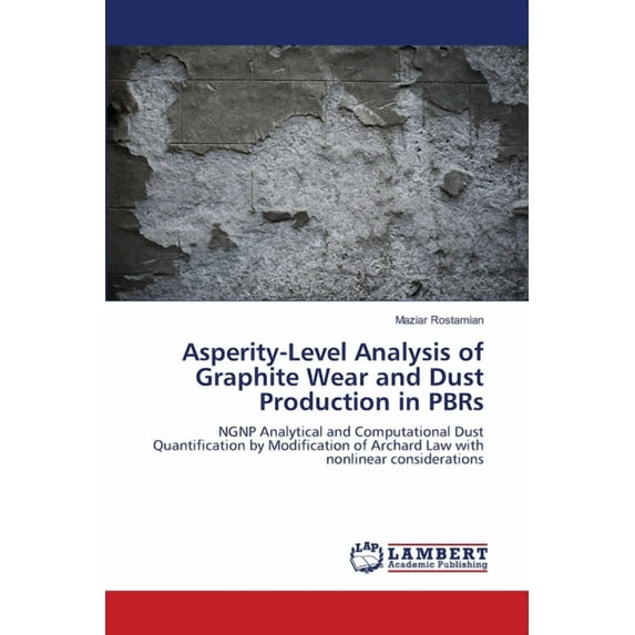 Asperity-Level Analysis of Graphite Wear and Dust Production in PBRs (Paperback)