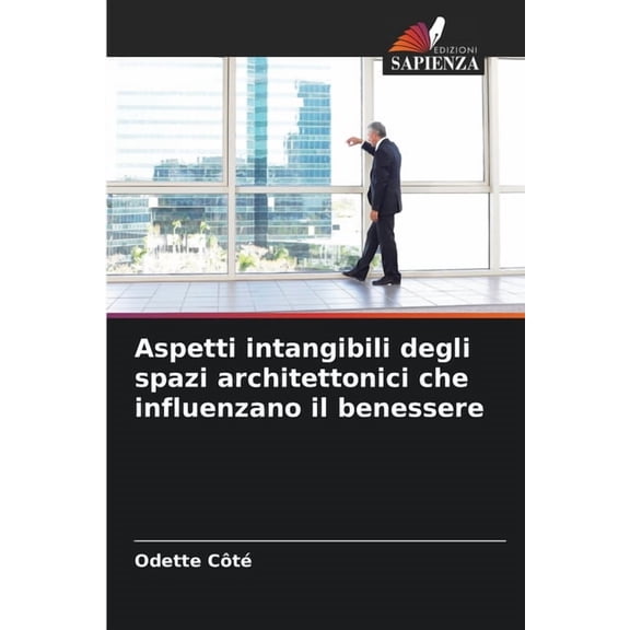 Aspetti intangibili degli spazi architettonici che influenzano il benessere, (Paperback)