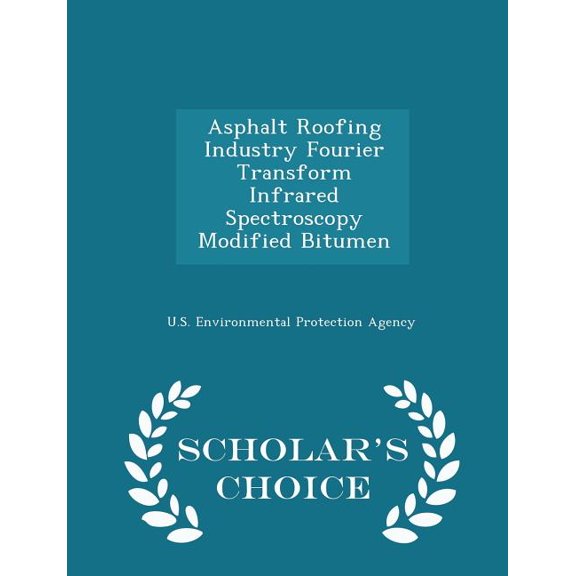 Asphalt Roofing Industry Fourier Transform Infrared Spectroscopy Modified Bitumen - Scholar's Choice Edition (Paperback)