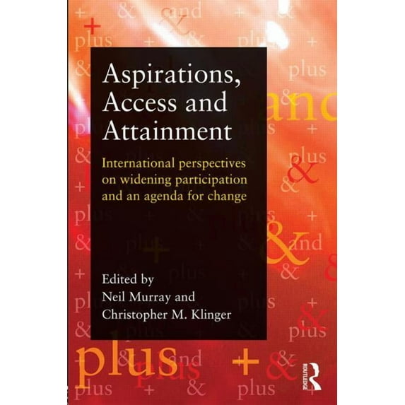 Aspirations, Access and Attainment: International perspectives on widening participation and an agenda for change, (Paperback)