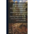 thumbnail image 1 of Aspirations et agissements révolutionnaires des comités arméniens avant et après la proclamation de la constitution ottomane (Hardcover), 1 of 1