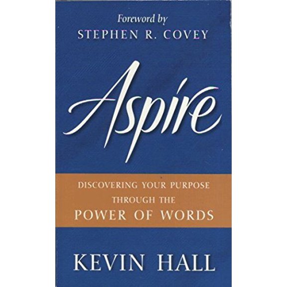 Pre-Owned Aspire: Discovering Your Purpose Through the Power of Words by Kevin Hall (2010-12-23) Paperback