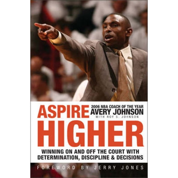 Aspire Higher : Winning on and Off the Court with Determination, Discipline, and Decisions