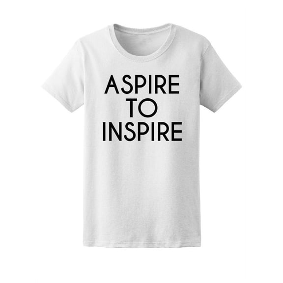 Aspire To Inspire T-Shirt Women -Image by Shutterstock, Female Small