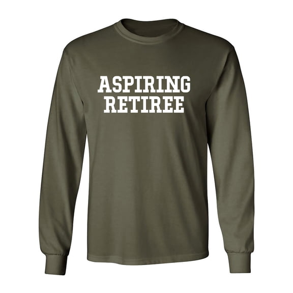 Aspiring Retiree Adult Long Sleeve T-shirt