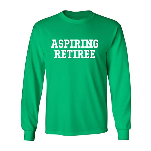 Aspiring Retiree Adult Long Sleeve T-shirt