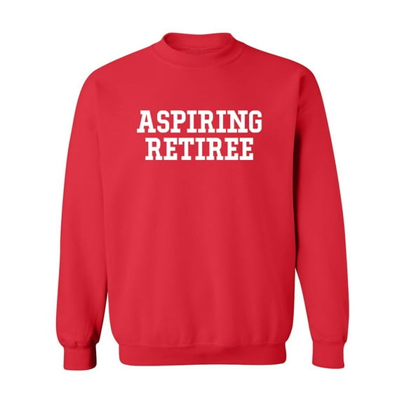Aspiring Retiree Crewneck Sweatshirt