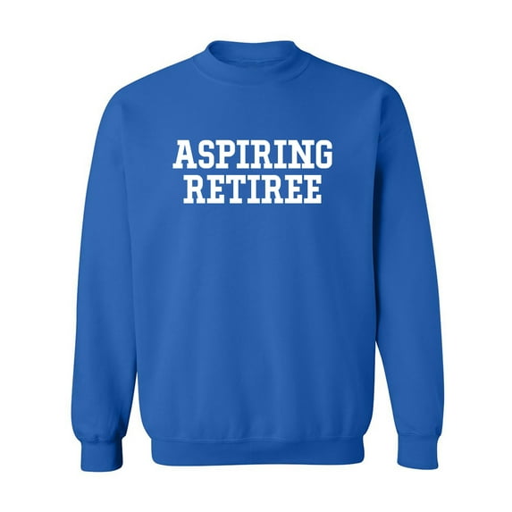 Aspiring Retiree Crewneck Sweatshirt