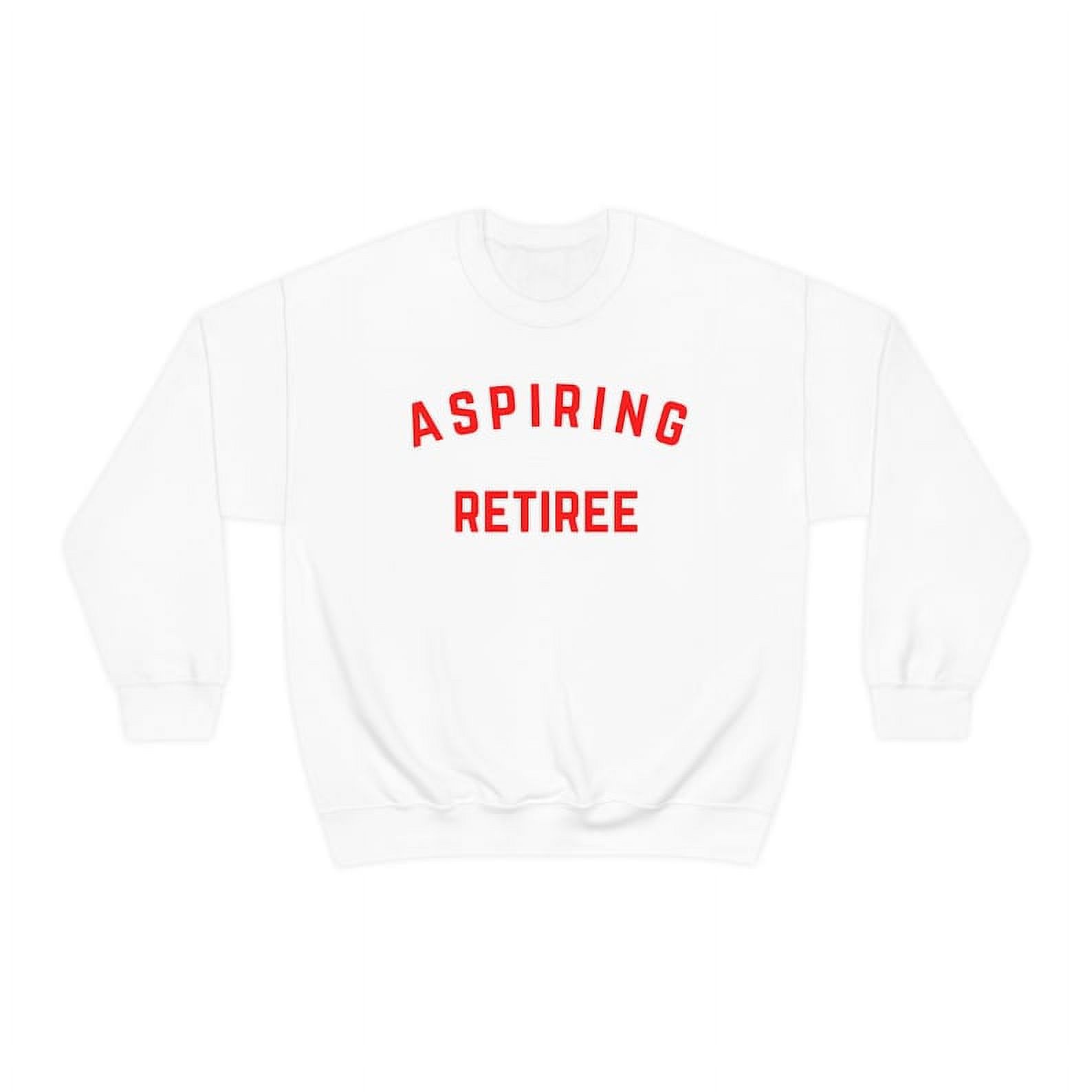Aspiring Retiree Sweatshirt, Minimal, Gift for Her, Funny Gift For Her