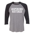 thumbnail image 1 of Aspiring Retiree Unisex 3/4 Sleeve Baseball Raglan Tee, 1 of 2