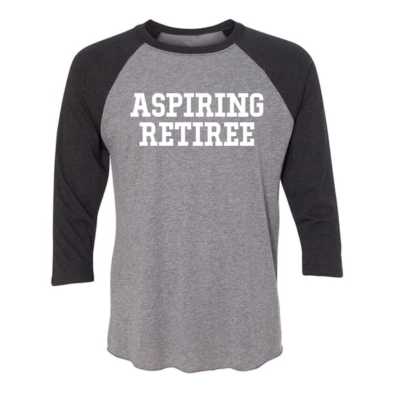 Aspiring Retiree Unisex 3/4 Sleeve Baseball Raglan Tee