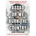 thumbnail image 1 of Assad or We Burn the Country: How One Family's Lust for Power Destroyed Syria, (Paperback), 1 of 1
