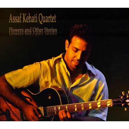 Assaf Kehati - Flowers and Other Stories - Music & Performance - CD