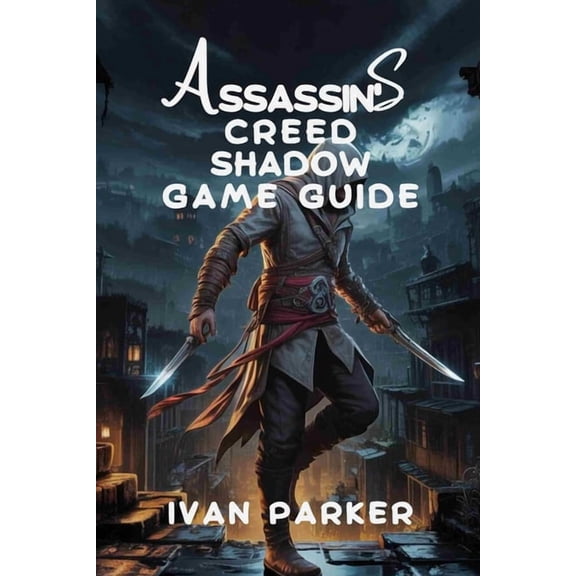 Computer Game Master Series (2025): Top  Assassin's Creed Shadows Game Guide: Full Comprehensive walkthrough character tips and strategies for mastering Every ch, (Paperback)