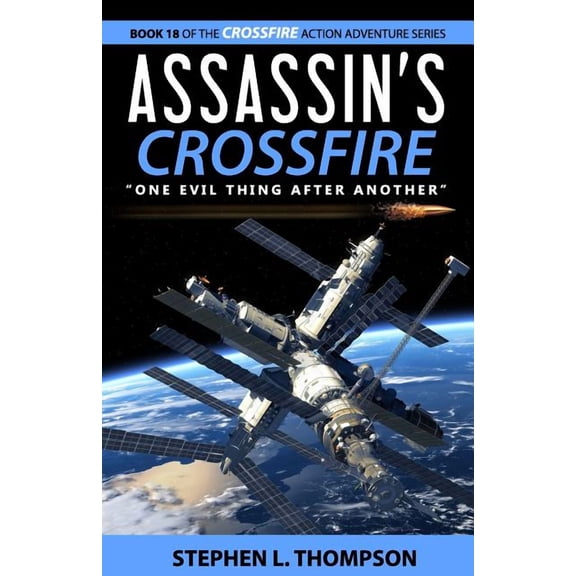 Crossfire Action Adventure Assassin's Crossfire: "One Evil Thing After Another", Book 18, (Paperback)