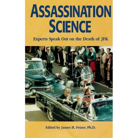 Assassination Science: Experts Speak Out on the Death of JFK, (Paperback)
