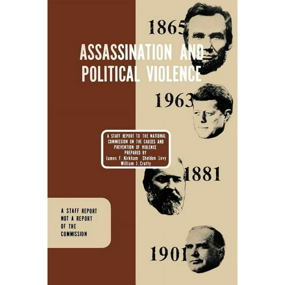 Assassination and Political Violence: A Report to the National Commission on the Causes and Prevention of Violence (1969) (Paperback)